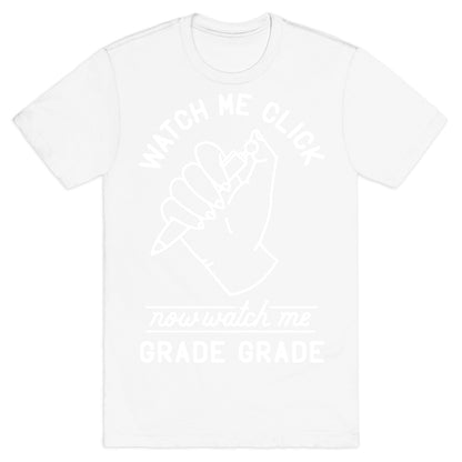 Watch Me Click Now Watch Me Grade Grade T-Shirt