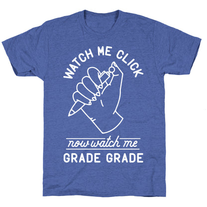 Watch Me Click Now Watch Me Grade Grade Unisex Triblend Tee