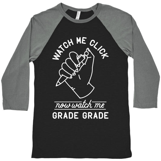 Watch Me Click Now Watch Me Grade Grade Baseball Tee