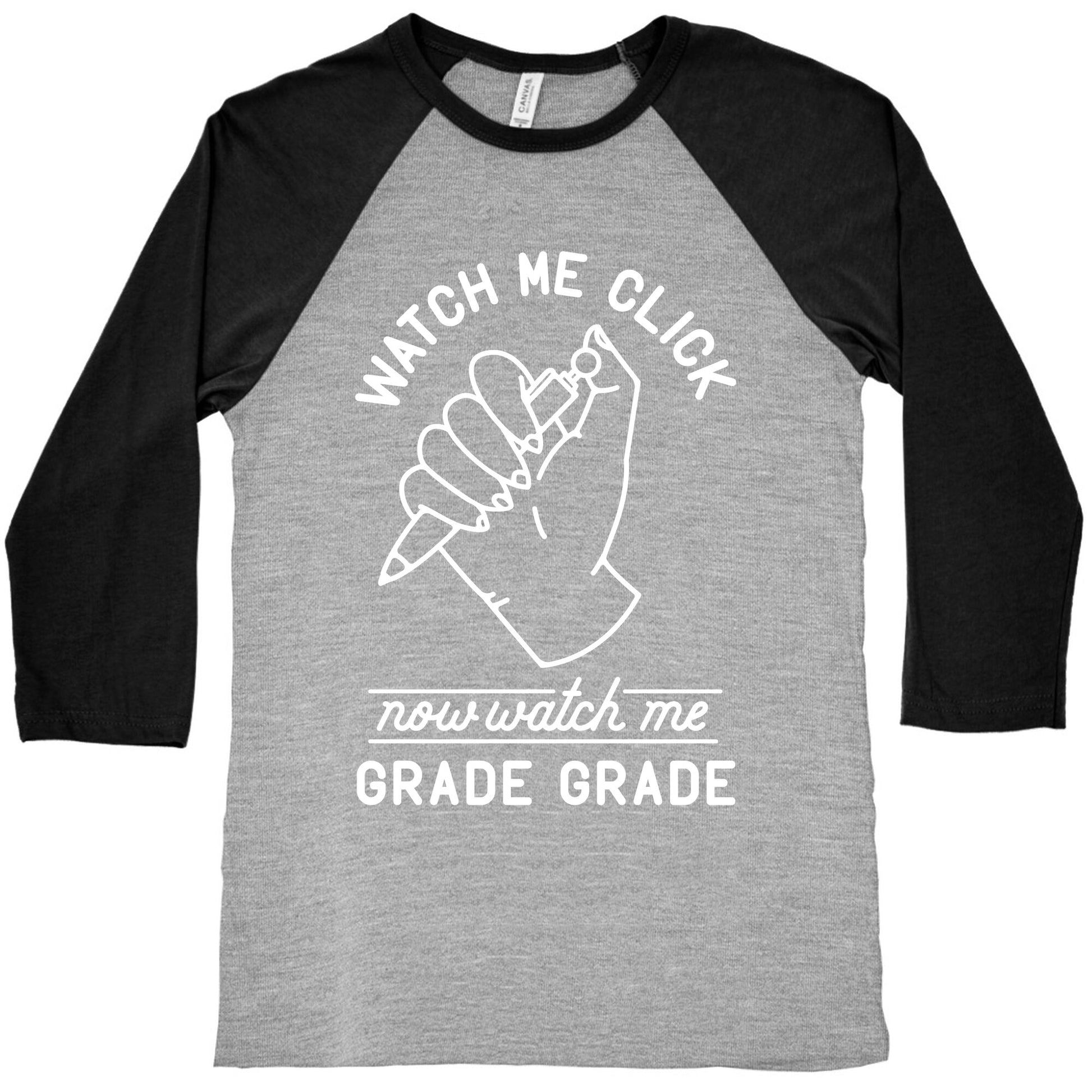 Watch Me Click Now Watch Me Grade Grade Baseball Tee