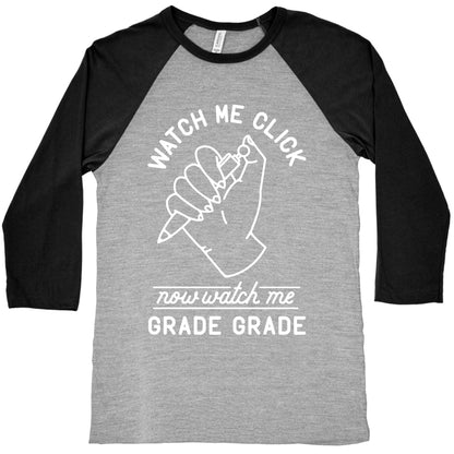 Watch Me Click Now Watch Me Grade Grade Baseball Tee