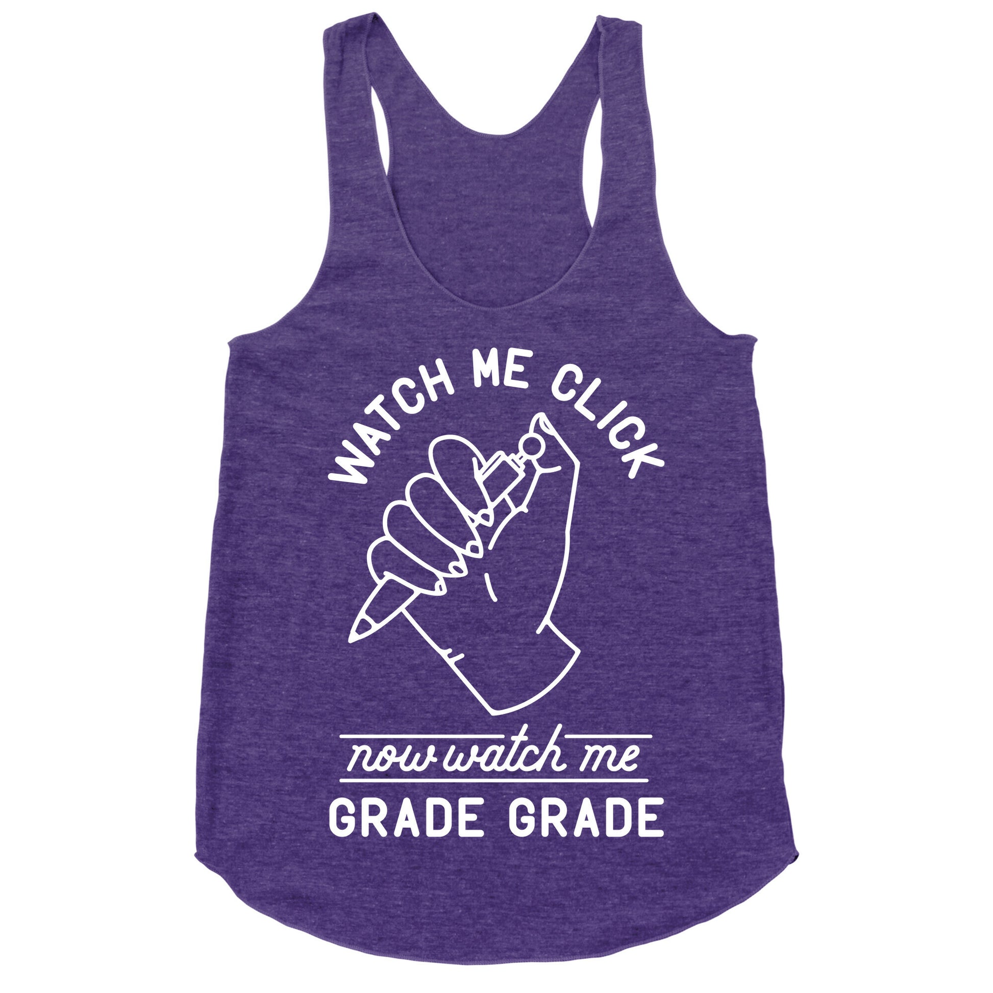 Watch Me Click Now Watch Me Grade Grade Racerback Tank
