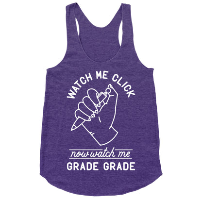 Watch Me Click Now Watch Me Grade Grade Racerback Tank