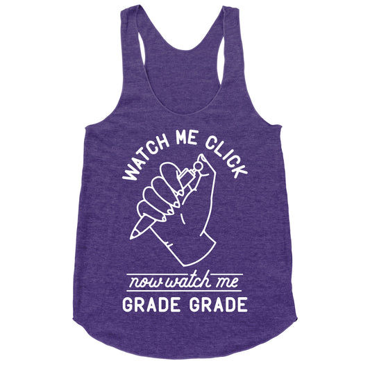 Watch Me Click Now Watch Me Grade Grade Racerback Tank