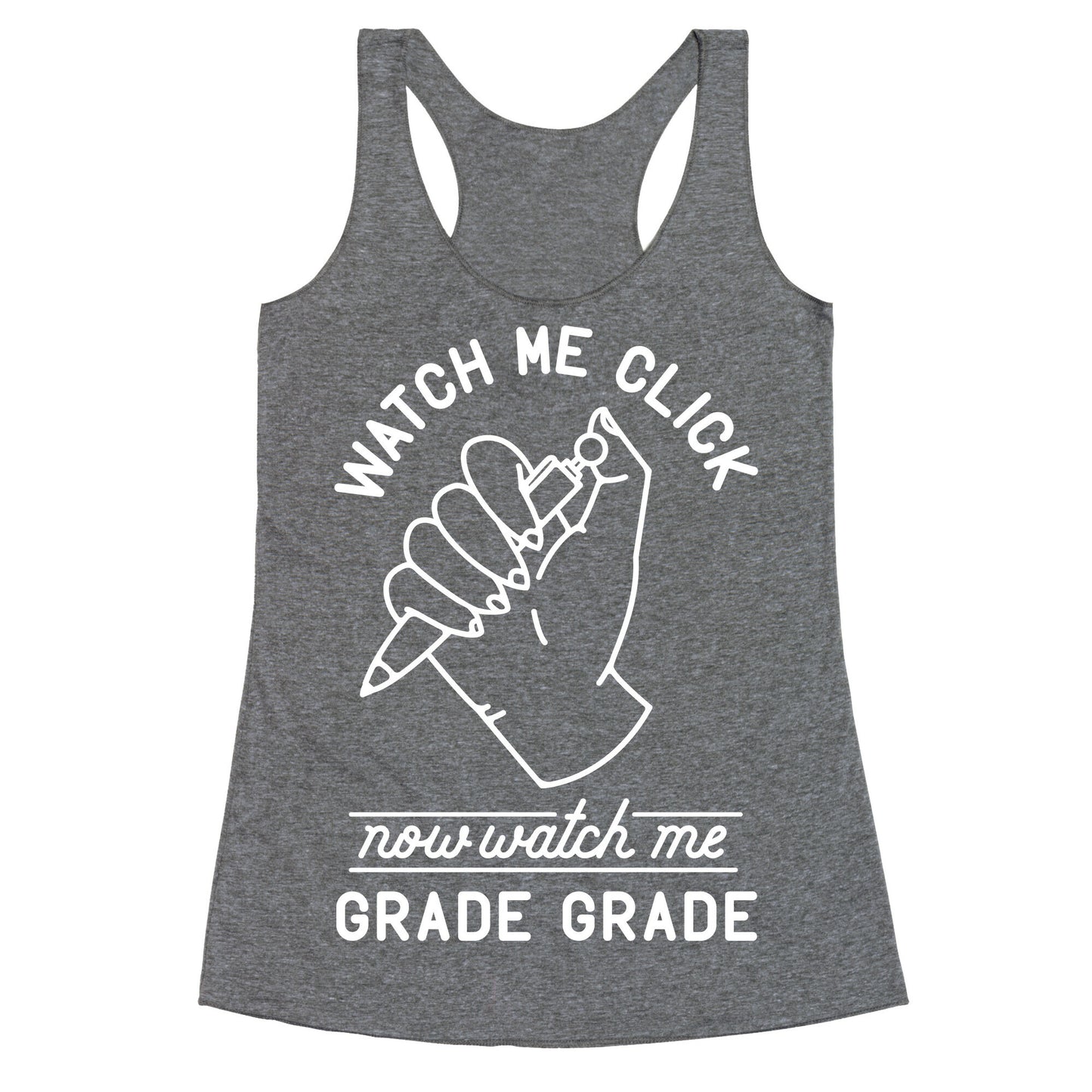 Watch Me Click Now Watch Me Grade Grade Racerback Tank