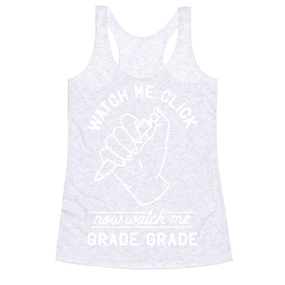 Watch Me Click Now Watch Me Grade Grade Racerback Tank