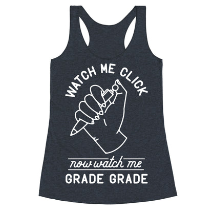 Watch Me Click Now Watch Me Grade Grade Racerback Tank