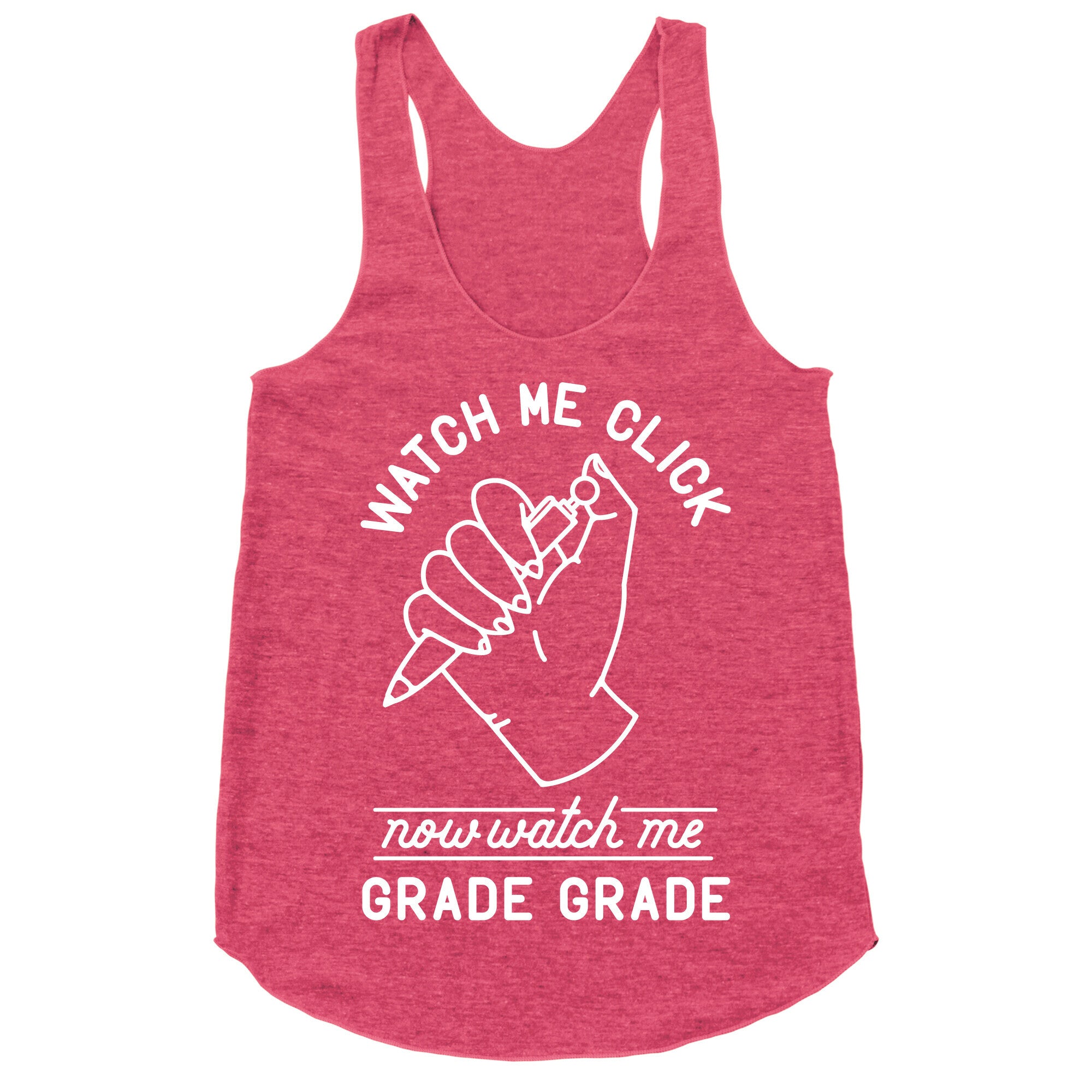 Watch Me Click Now Watch Me Grade Grade Racerback Tank