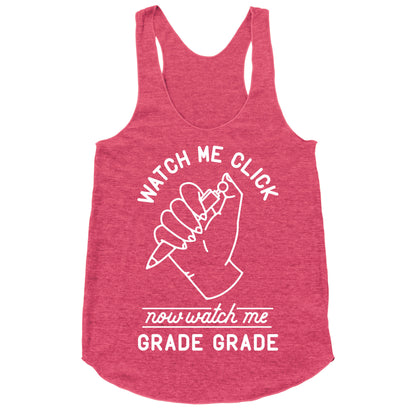 Watch Me Click Now Watch Me Grade Grade Racerback Tank