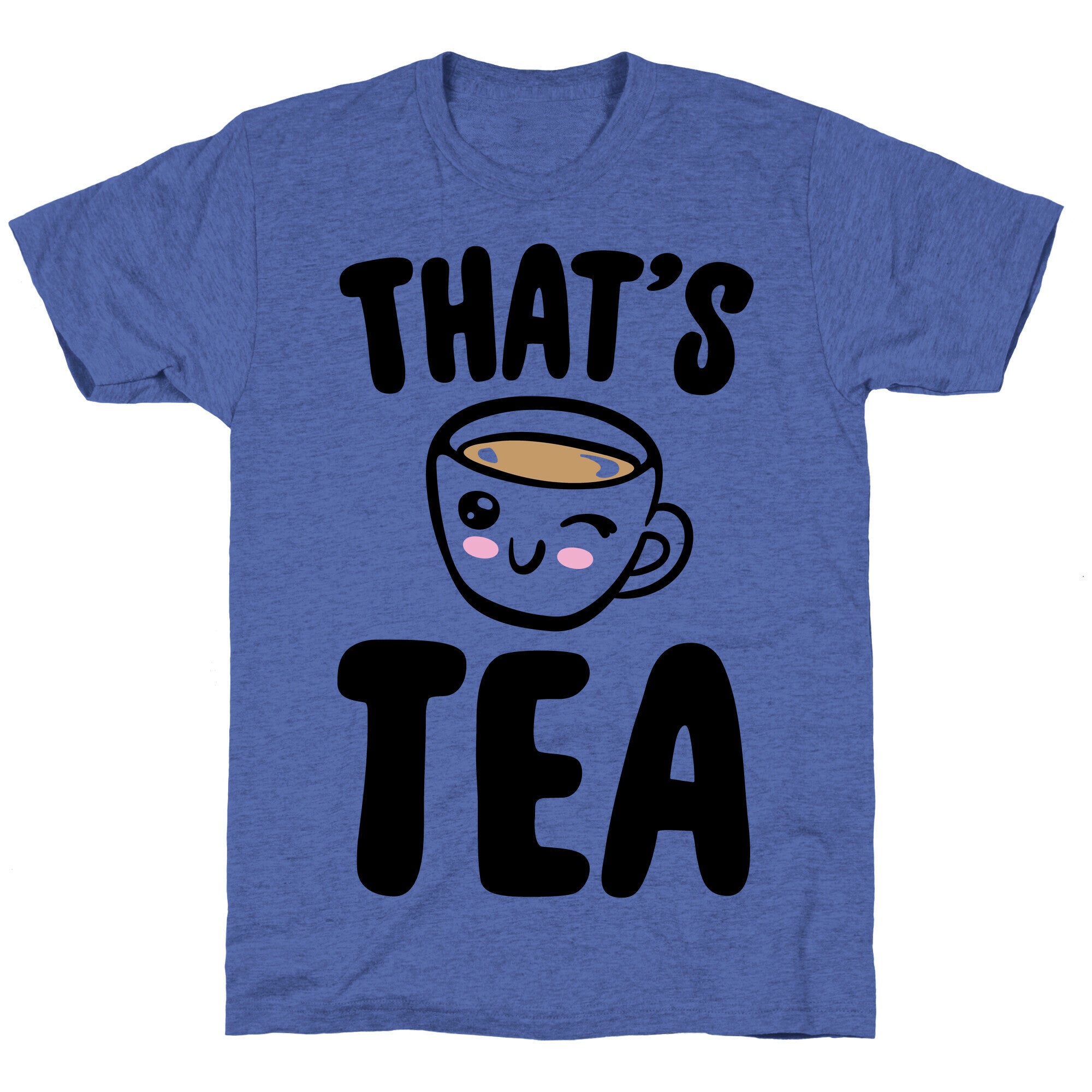 That's Tea  Unisex Triblend Tee