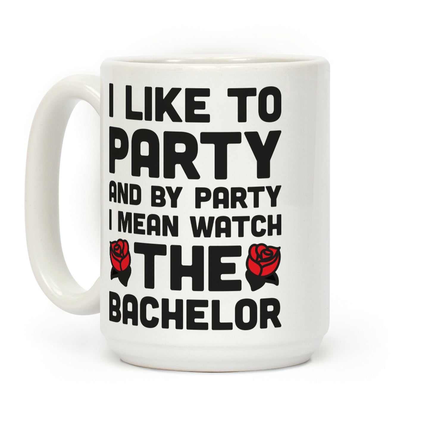 I Like To Party And By Party I Mean Watch The Bachelor Coffee Mug