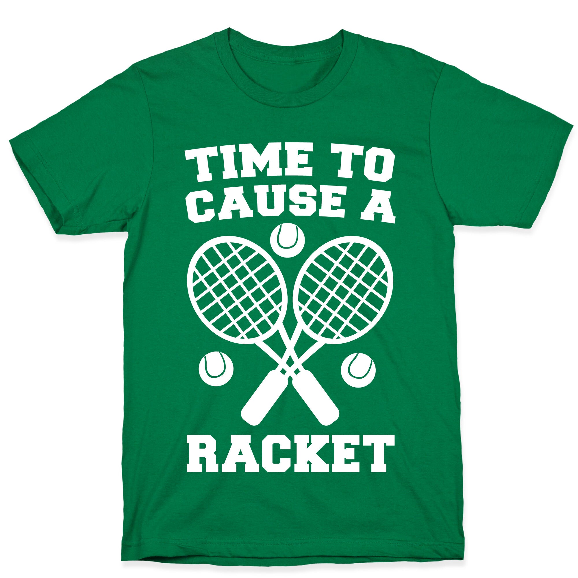 Time to Cause a Racket T-Shirt