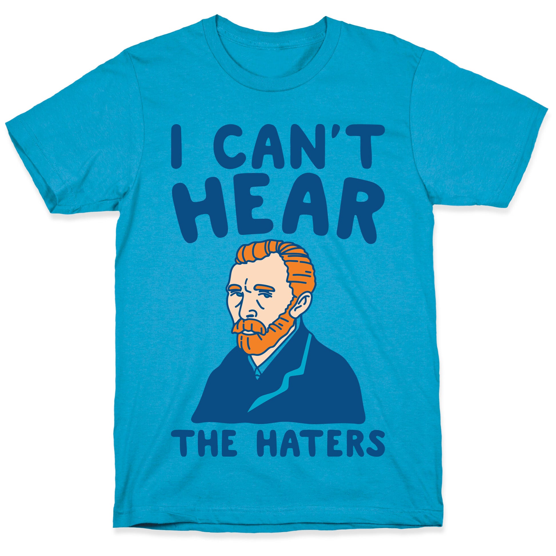 I Can't Hear The Haters Vincent Van Gogh Parody Unisex Triblend Tee