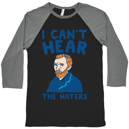 I Can't Hear The Haters Vincent Van Gogh Parody Baseball Tee