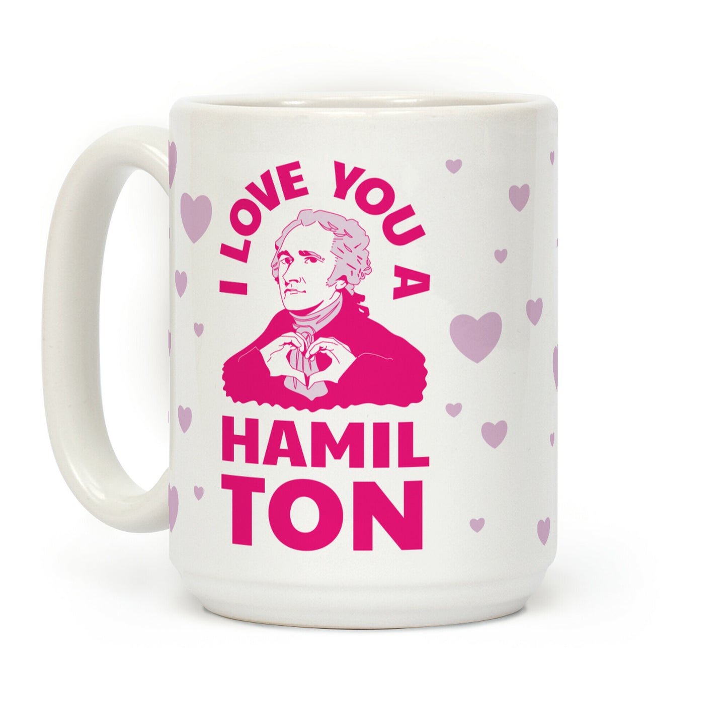I Love You a Hamil-TON Coffee Mug