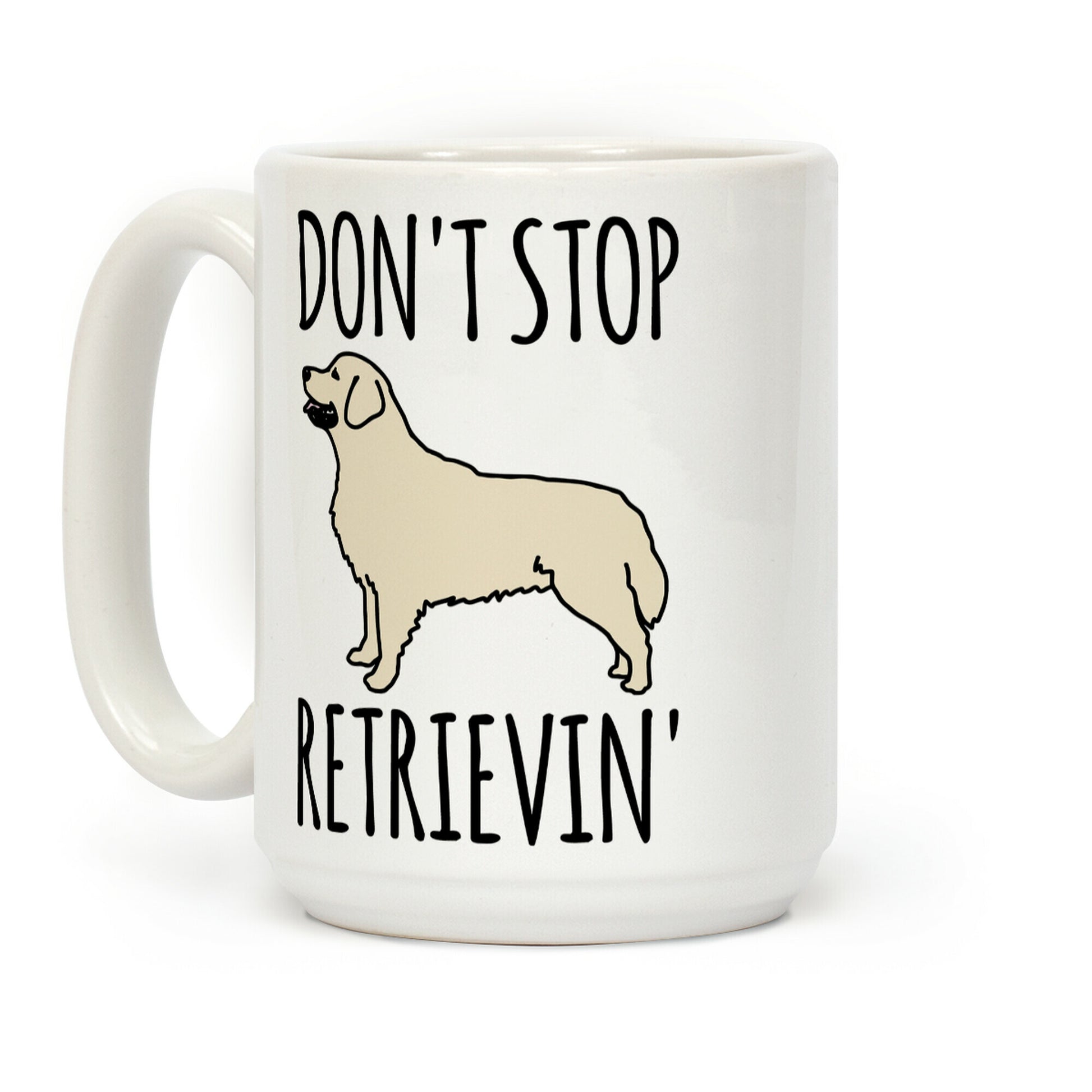 Don't Stop Retrievin' Golden Retriever Dog Parody Coffee Mug