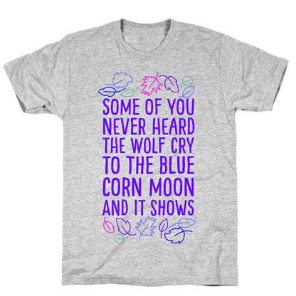 Some of You Never Heard The Wolf Cry T-Shirt