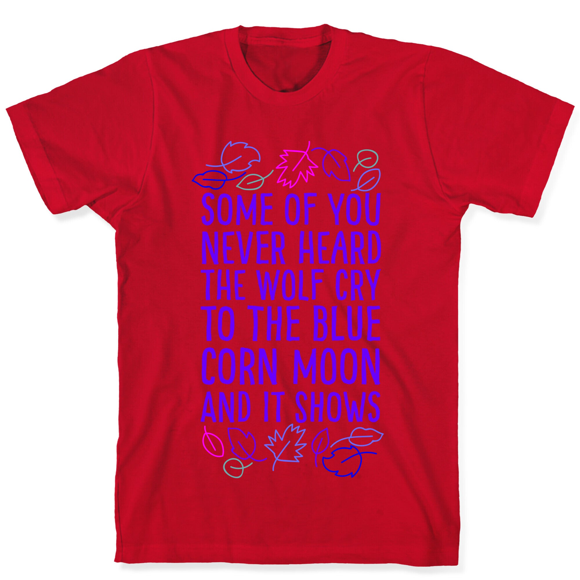Some of You Never Heard The Wolf Cry T-Shirt