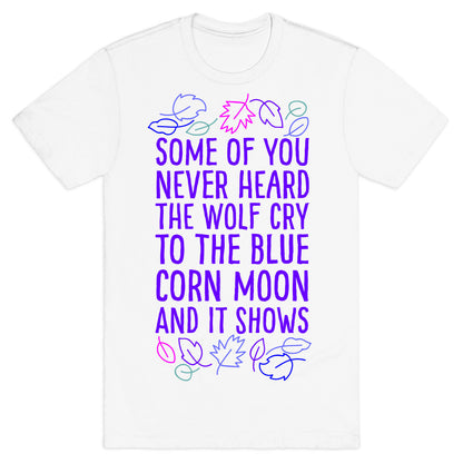 Some of You Never Heard The Wolf Cry T-Shirt