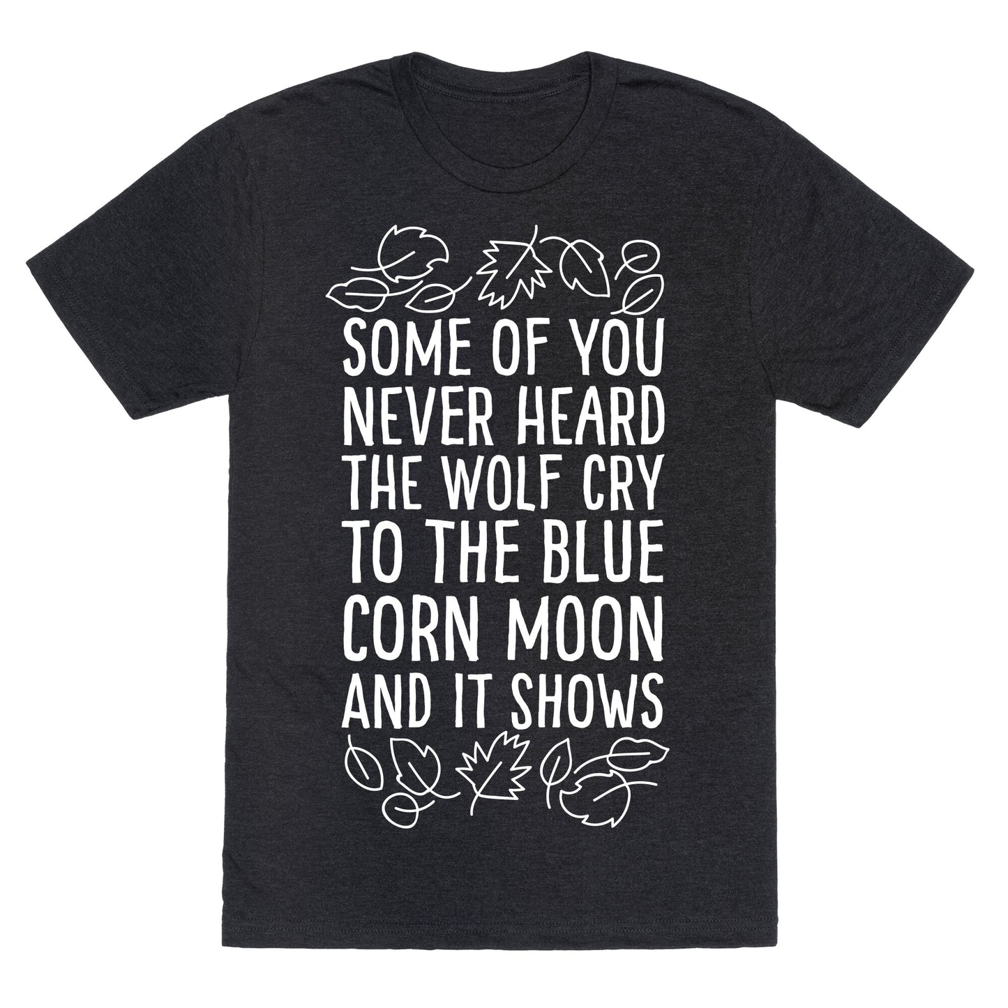 Some of You Never Heard The Wolf Cry Unisex Triblend Tee