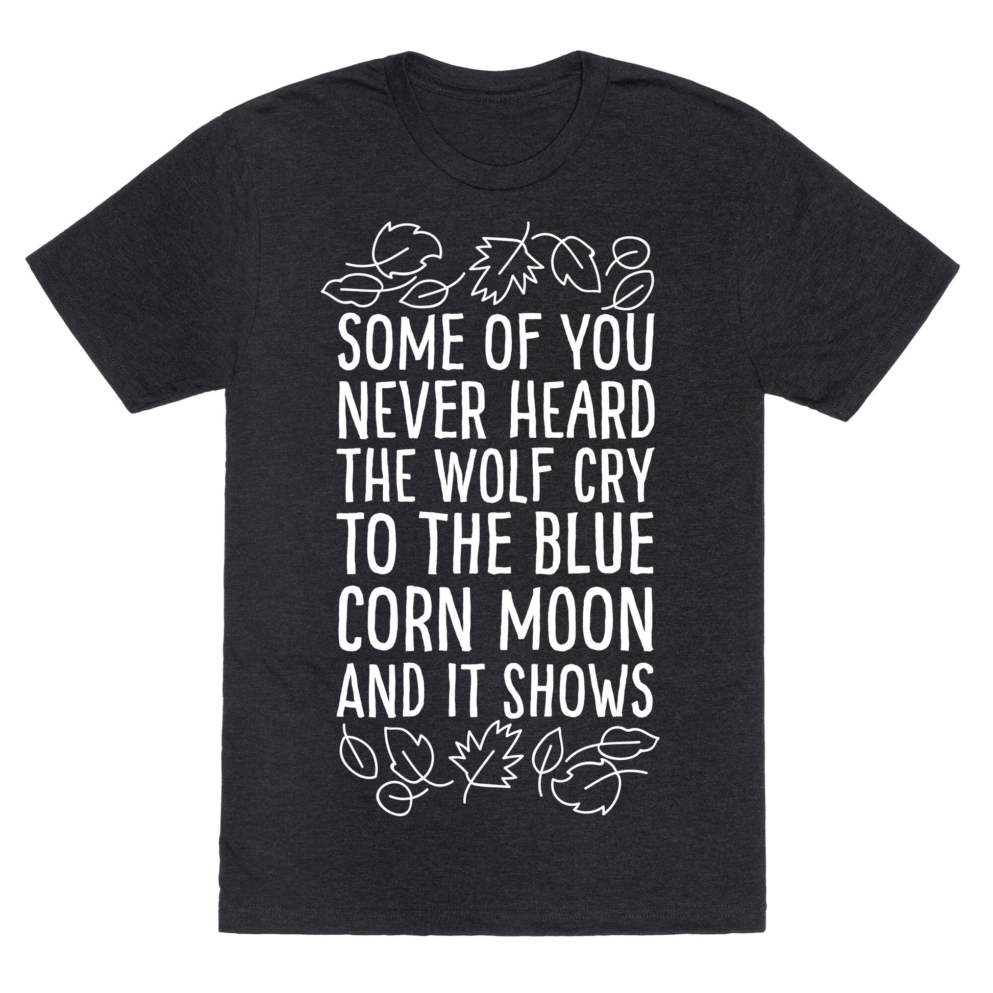 Some of You Never Heard The Wolf Cry Unisex Triblend Tee