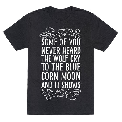 Some of You Never Heard The Wolf Cry Unisex Triblend Tee
