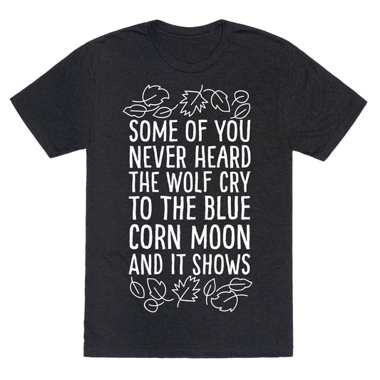 Some of You Never Heard The Wolf Cry Unisex Triblend Tee