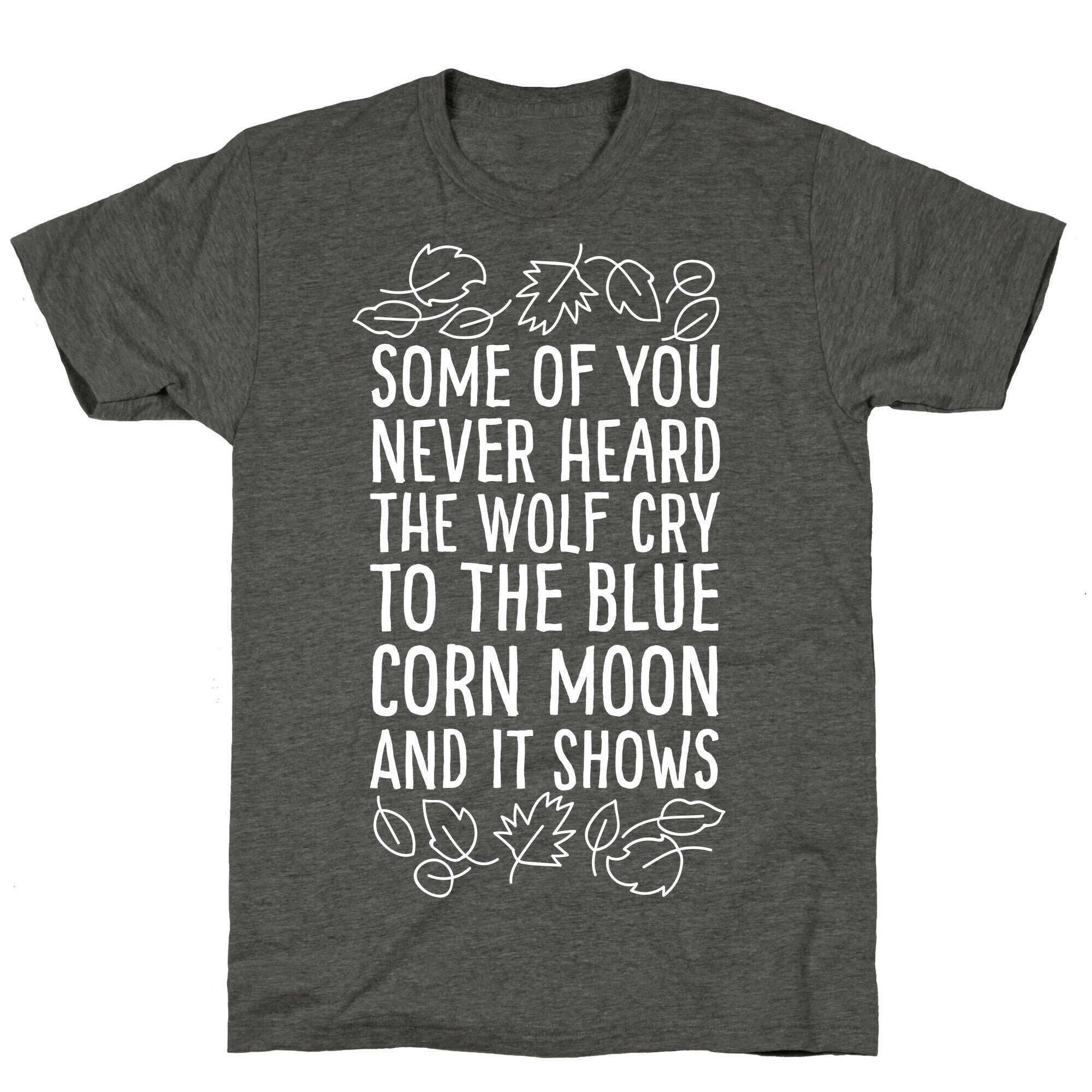 Some of You Never Heard The Wolf Cry Unisex Triblend Tee