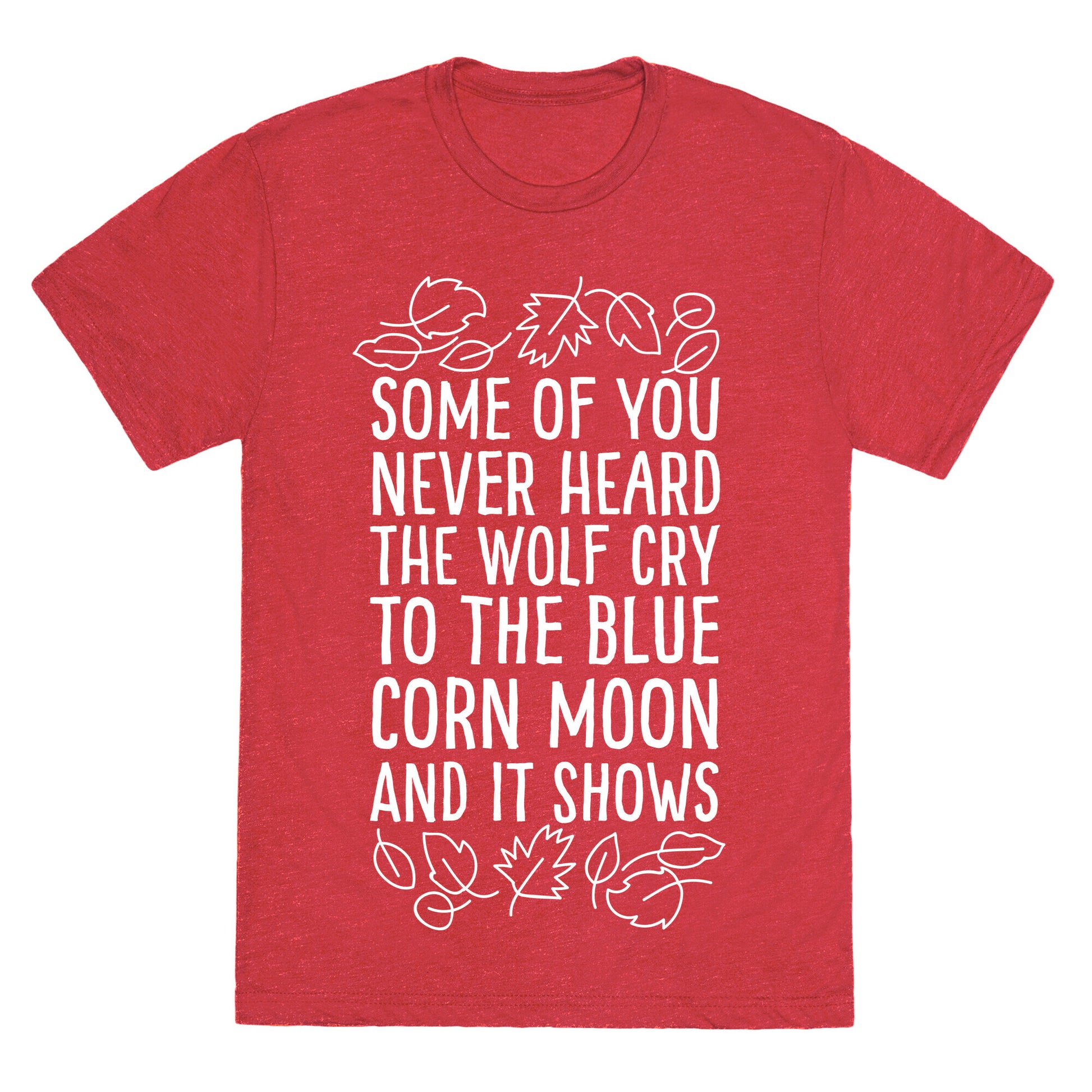 Some of You Never Heard The Wolf Cry Unisex Triblend Tee