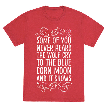 Some of You Never Heard The Wolf Cry Unisex Triblend Tee