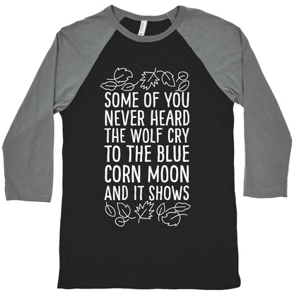 Some of You Never Heard The Wolf Cry Baseball Tee