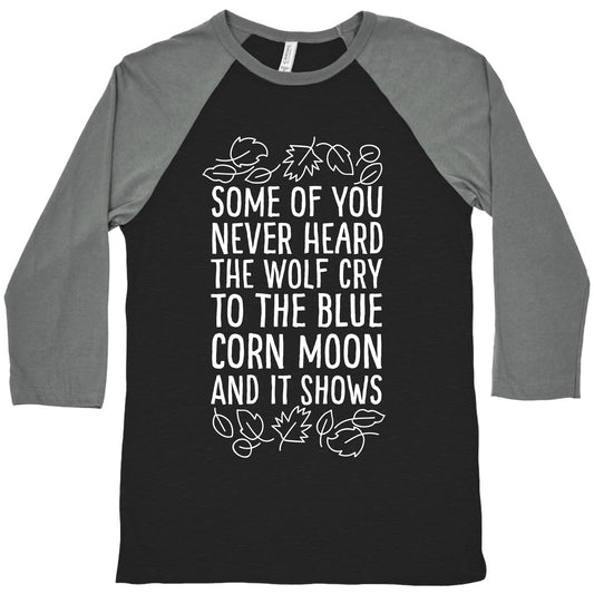 Some of You Never Heard The Wolf Cry Baseball Tee