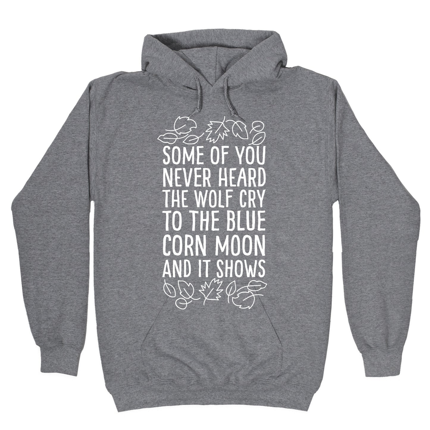 Some of You Never Heard The Wolf Cry Hoodie