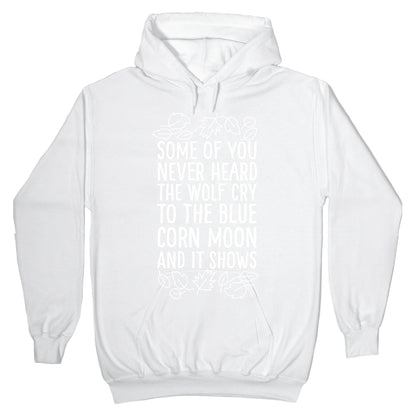 Some of You Never Heard The Wolf Cry Hoodie