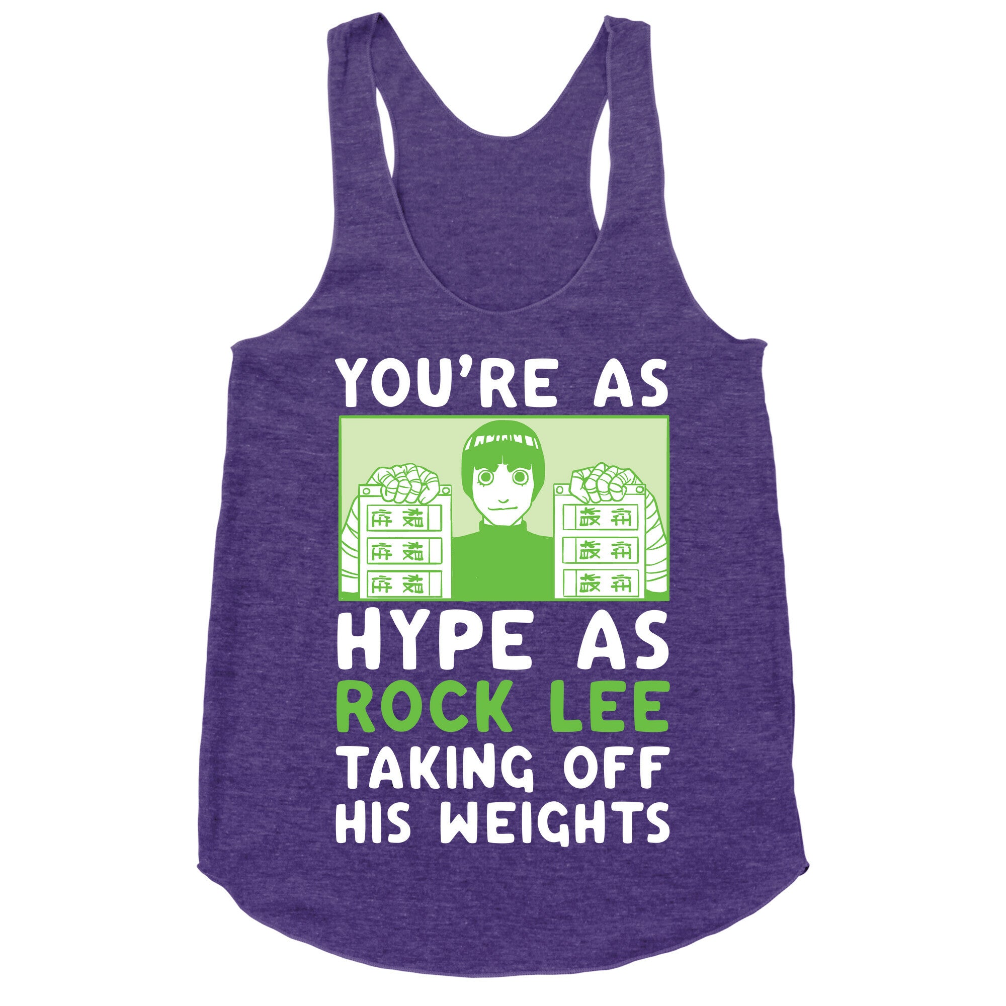 You're as Hype as Rock Lee Taking Off His Weights Racerback Tank