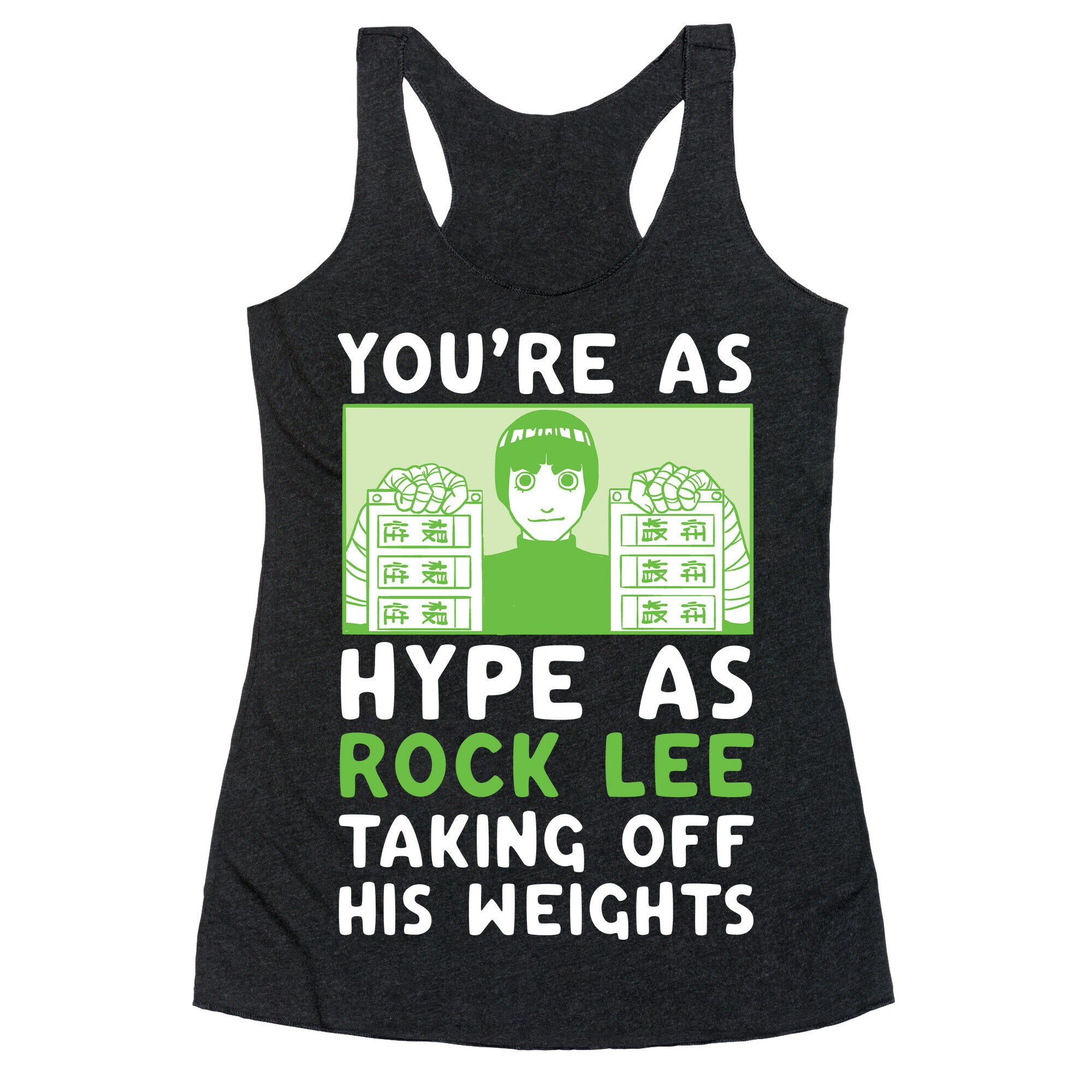 You're as Hype as Rock Lee Taking Off His Weights Racerback Tank