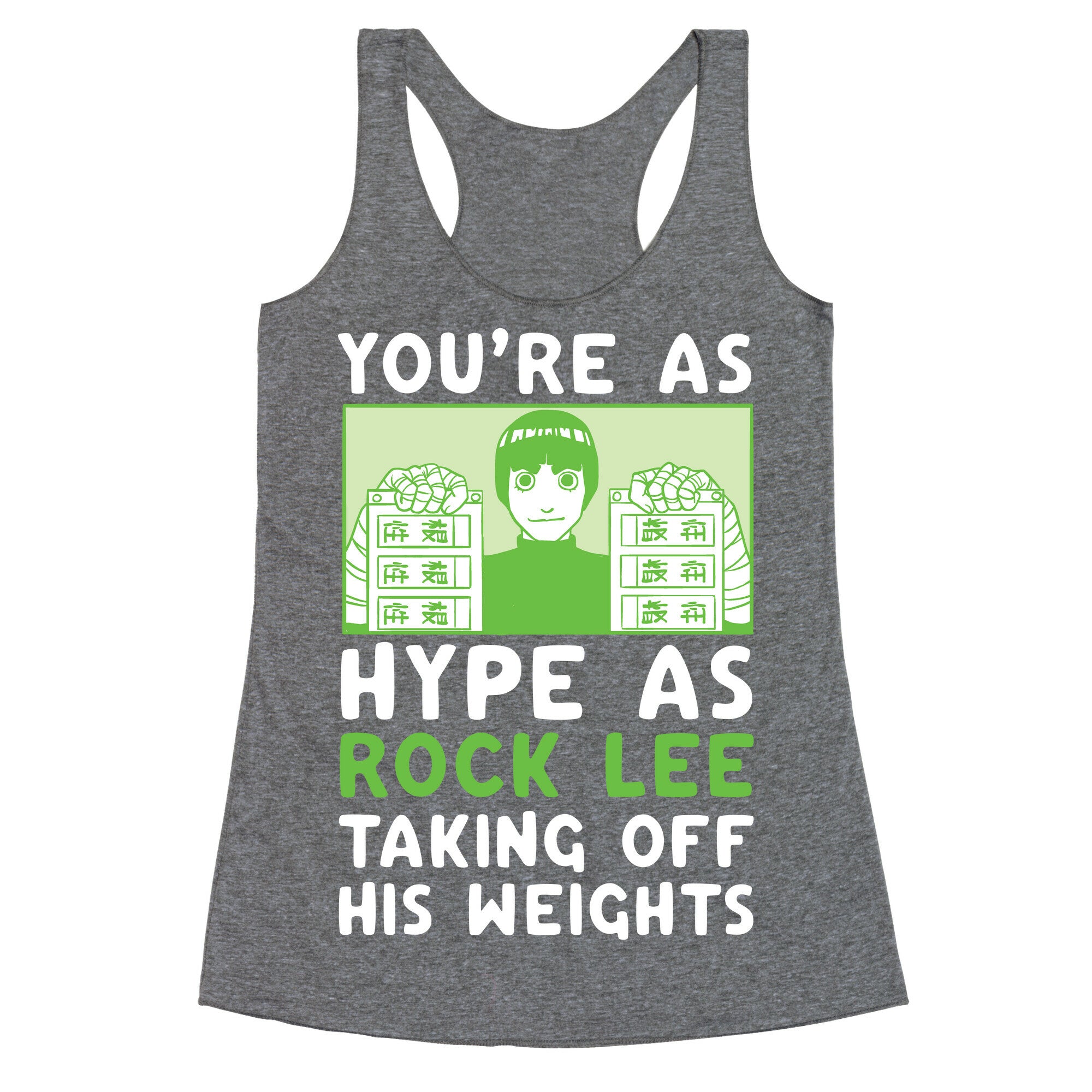 You're as Hype as Rock Lee Taking Off His Weights Racerback Tank