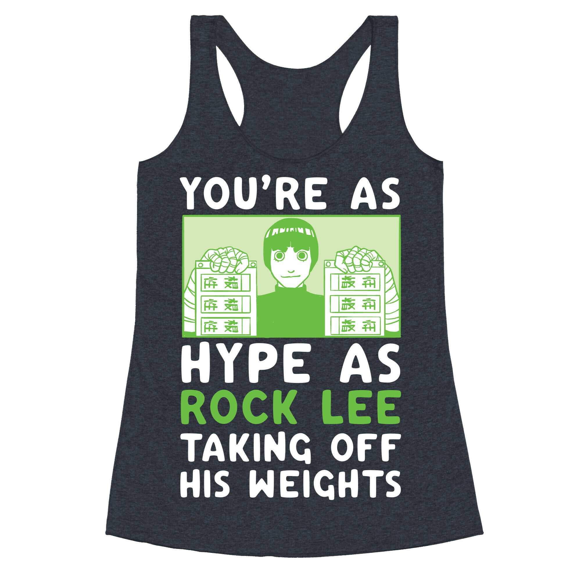 You're as Hype as Rock Lee Taking Off His Weights Racerback Tank