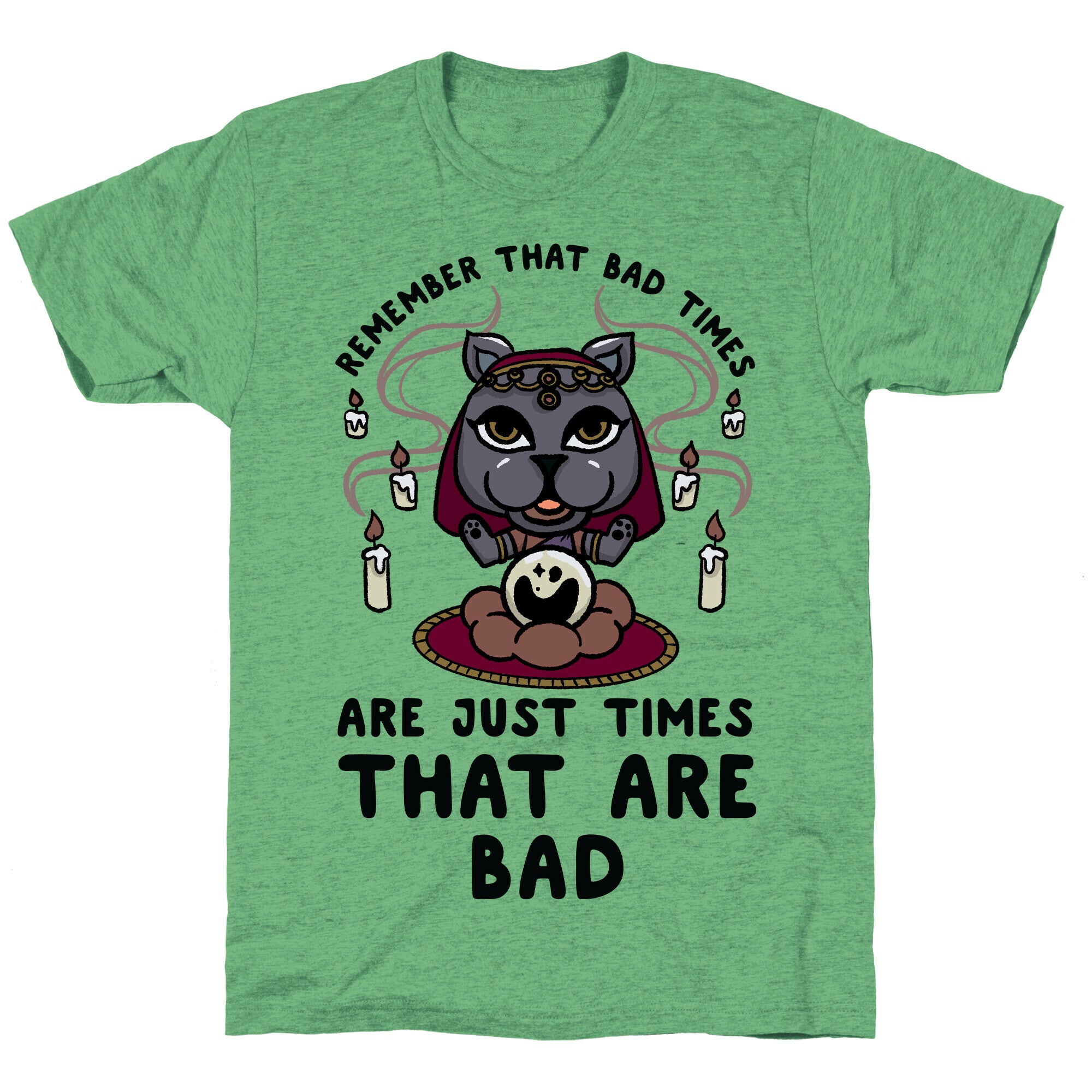Remember That Bad Times are Just Times That Are Bad Katrina Unisex Triblend Tee