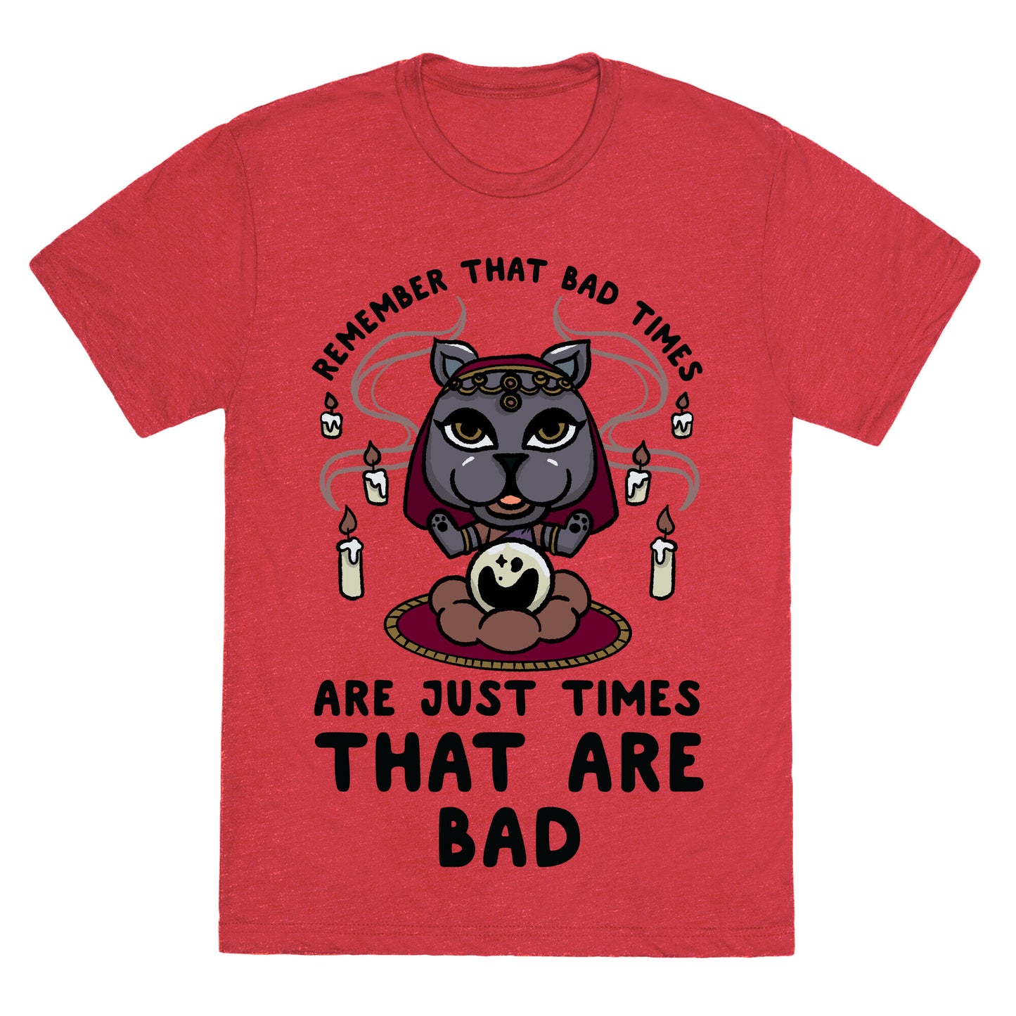 Remember That Bad Times are Just Times That Are Bad Katrina Unisex Triblend Tee
