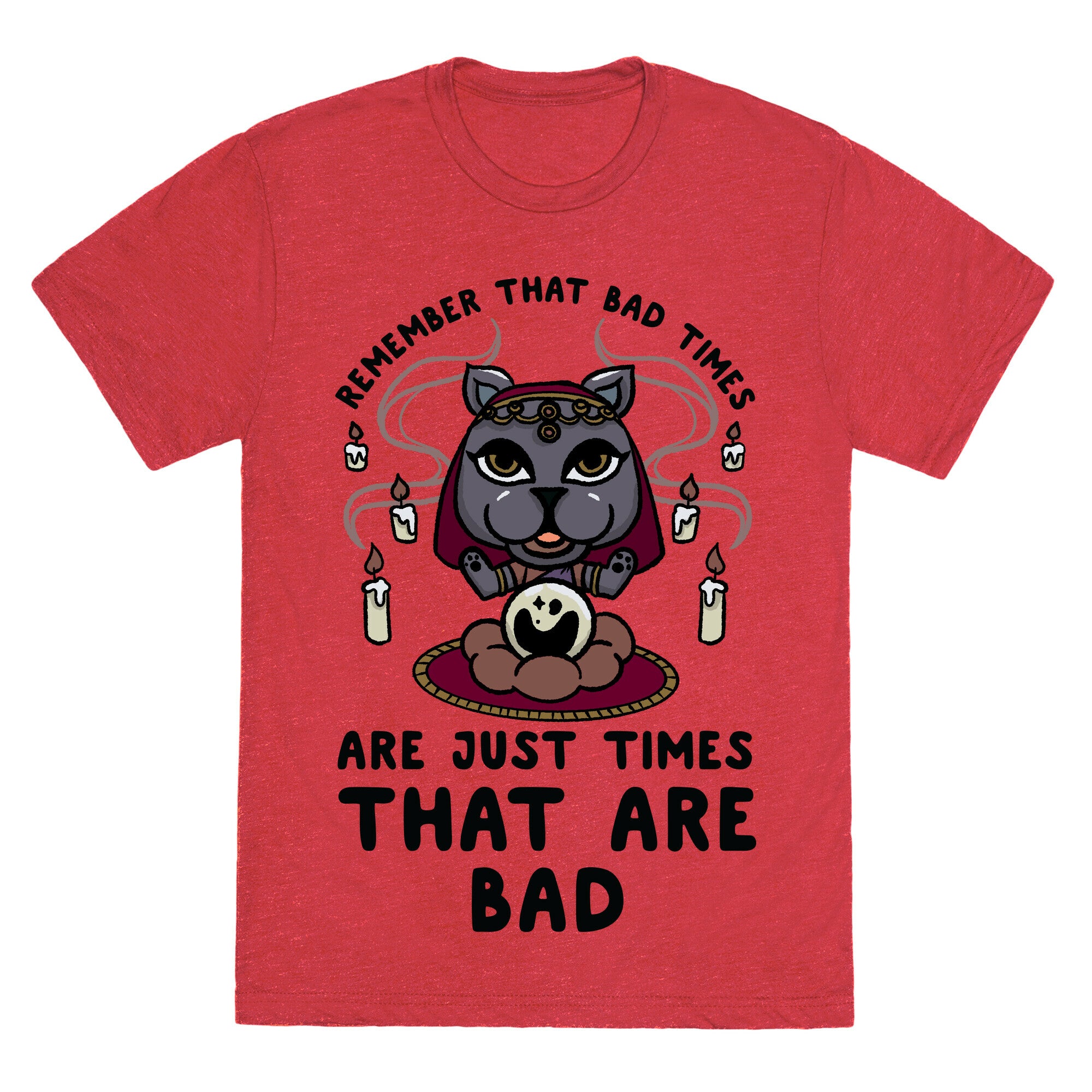Remember That Bad Times are Just Times That Are Bad Katrina Unisex Triblend Tee
