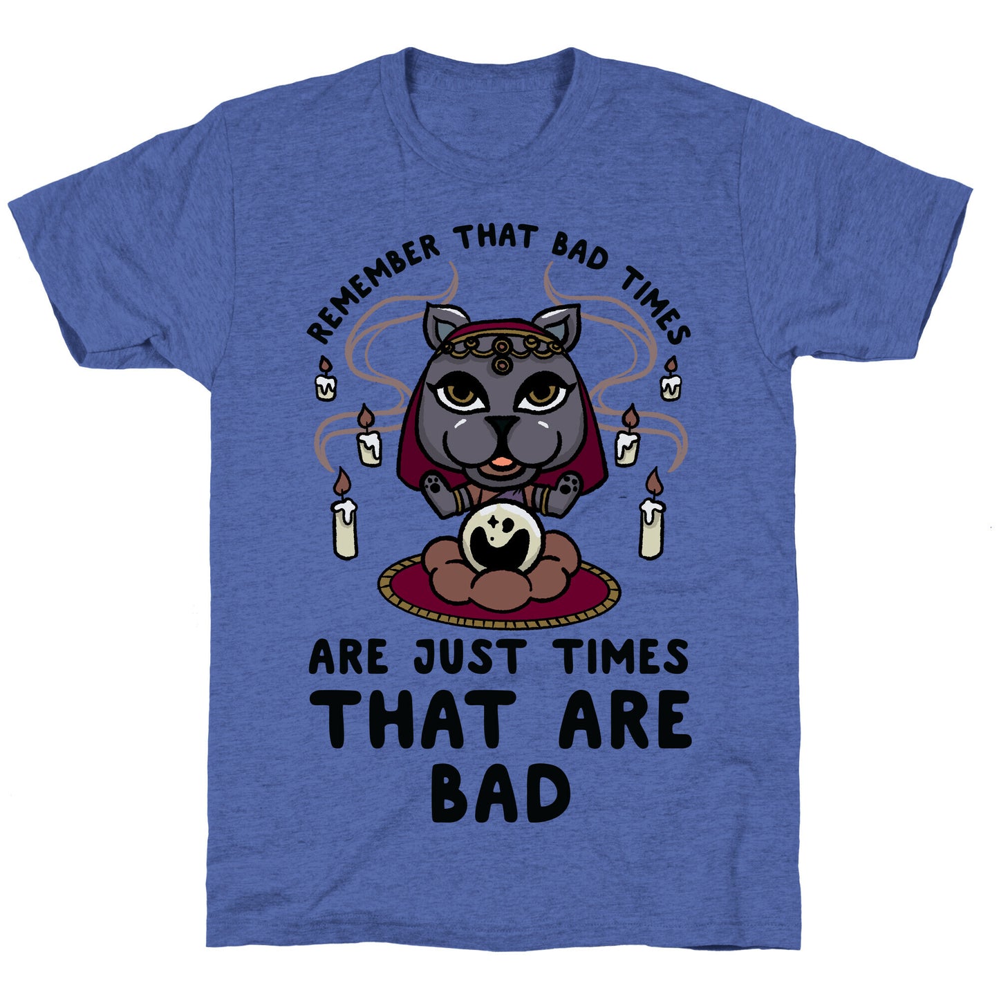 Remember That Bad Times are Just Times That Are Bad Katrina Unisex Triblend Tee