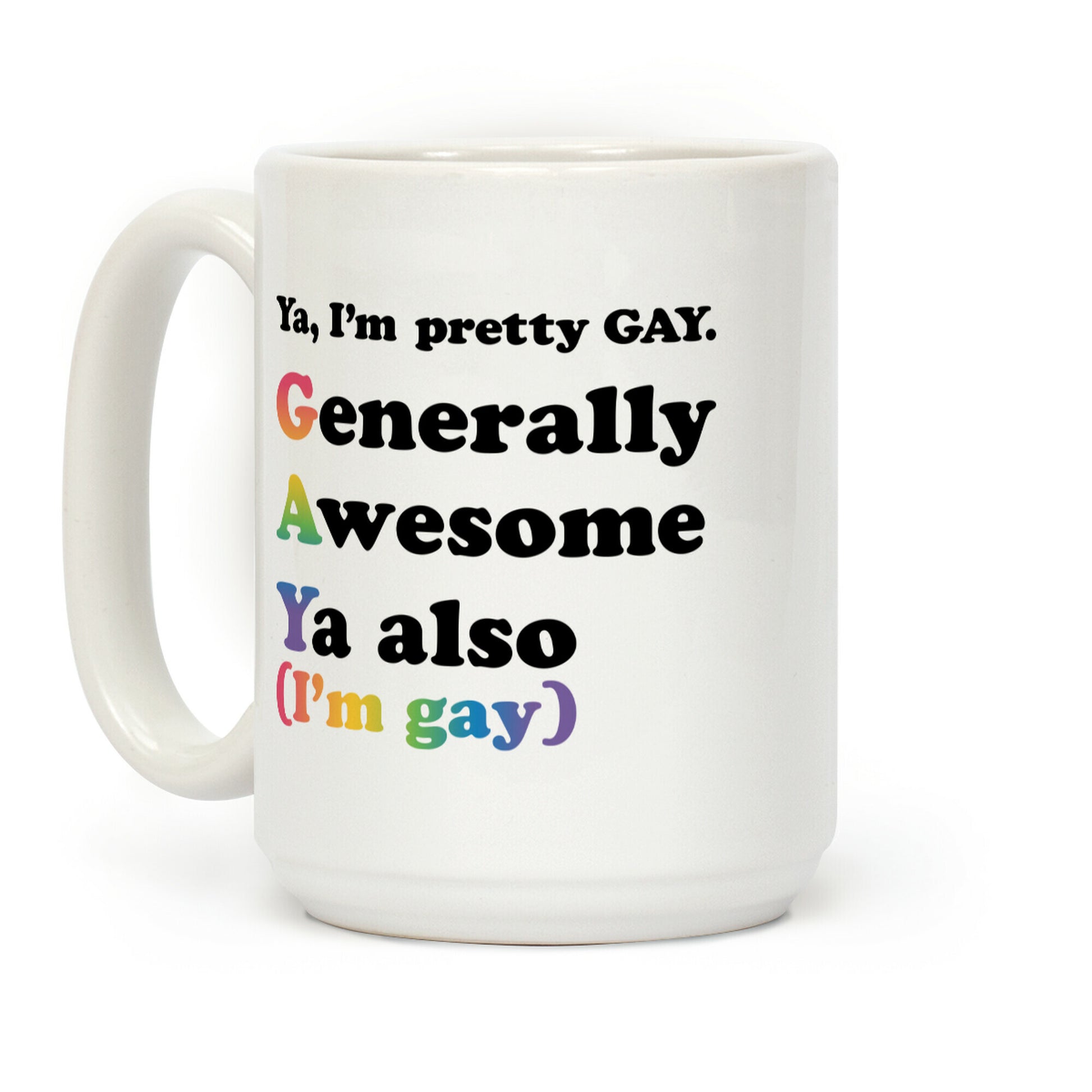 Ya, I'm pretty GAY Coffee Mug