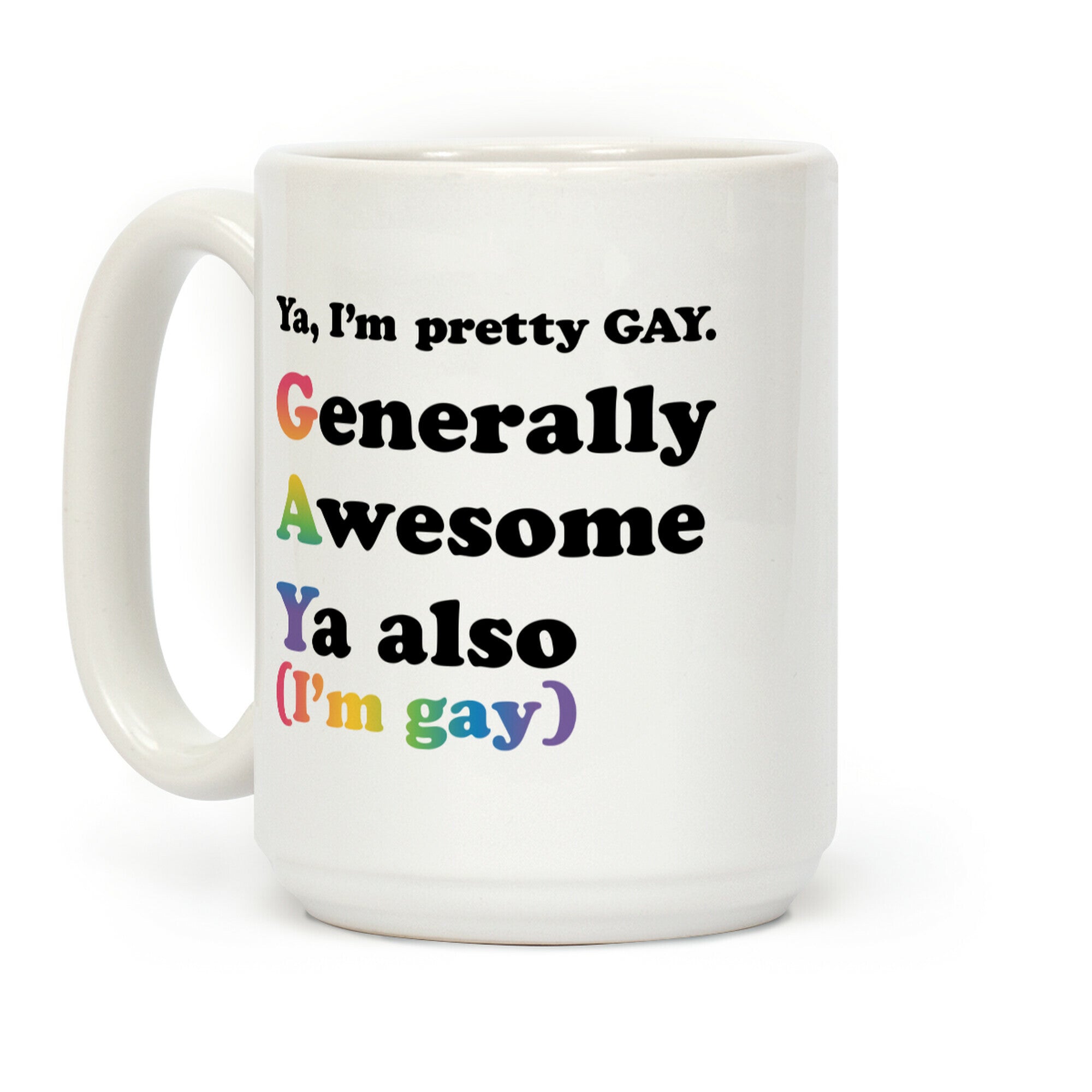Ya, I'm pretty GAY Coffee Mug