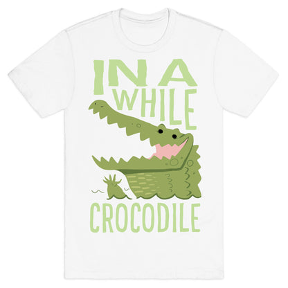 In a While, Crocodile T-Shirt