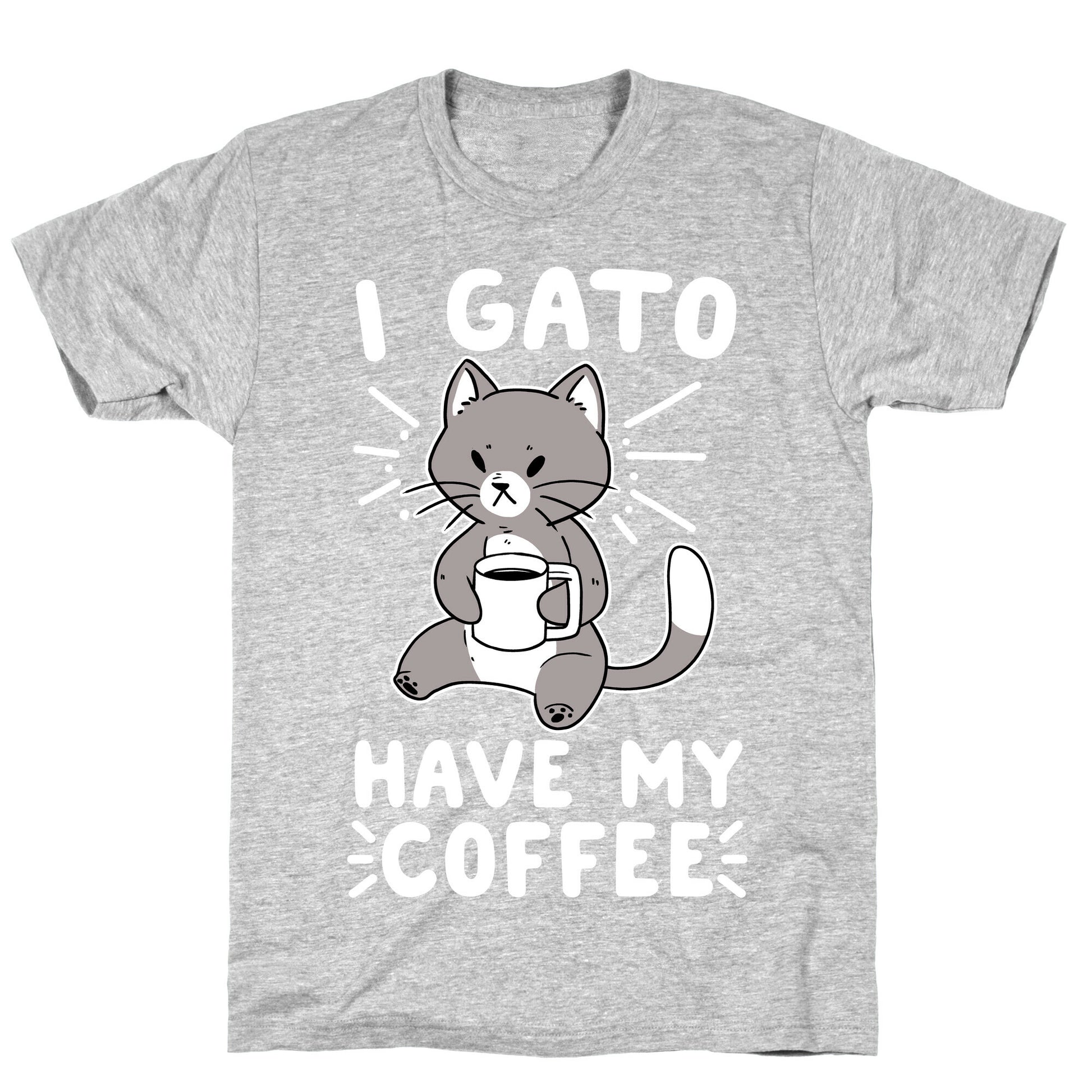 I Gato Have My Coffee  T-Shirt
