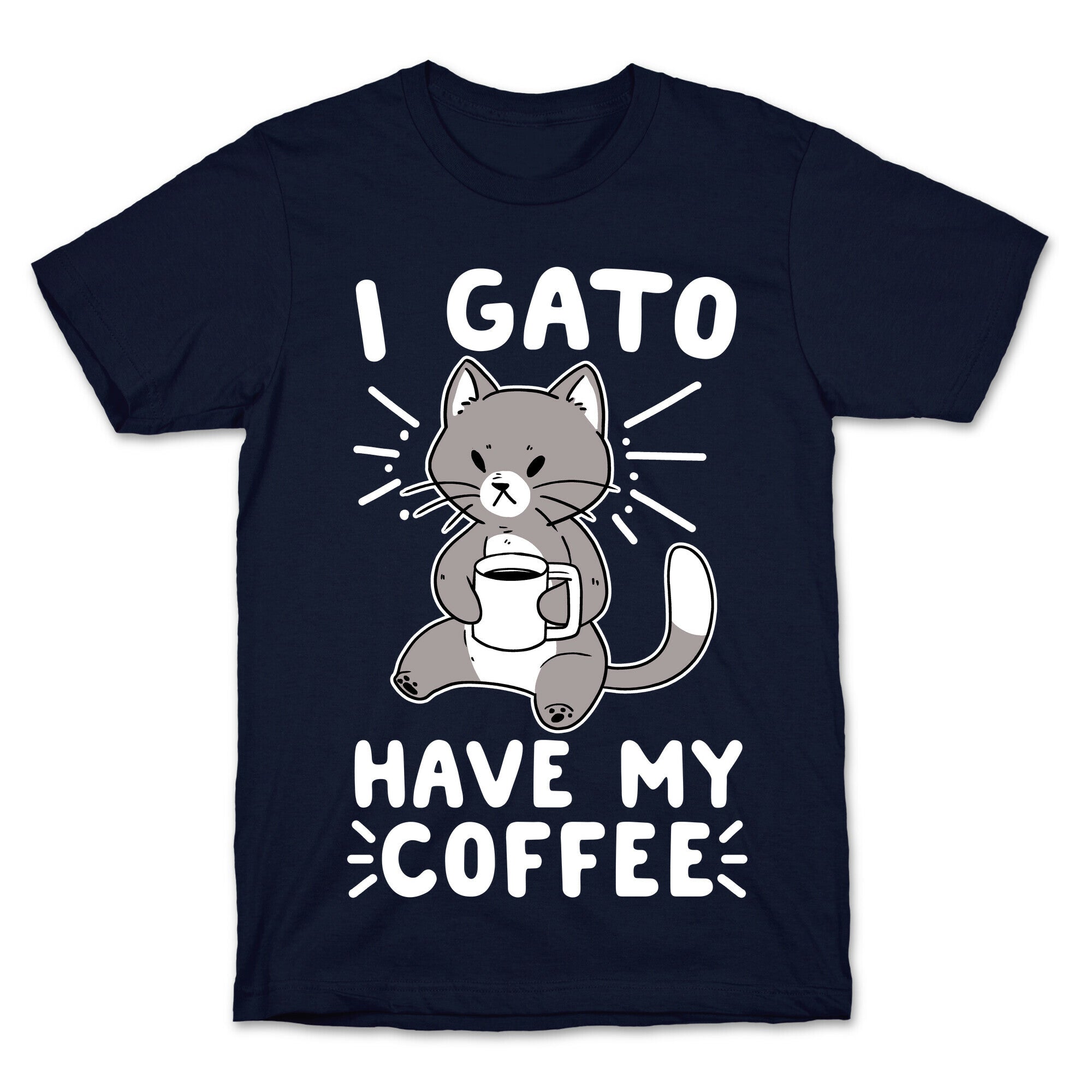 I Gato Have My Coffee  T-Shirt