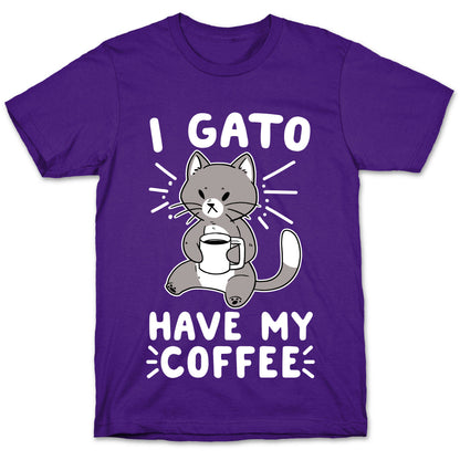 I Gato Have My Coffee  T-Shirt