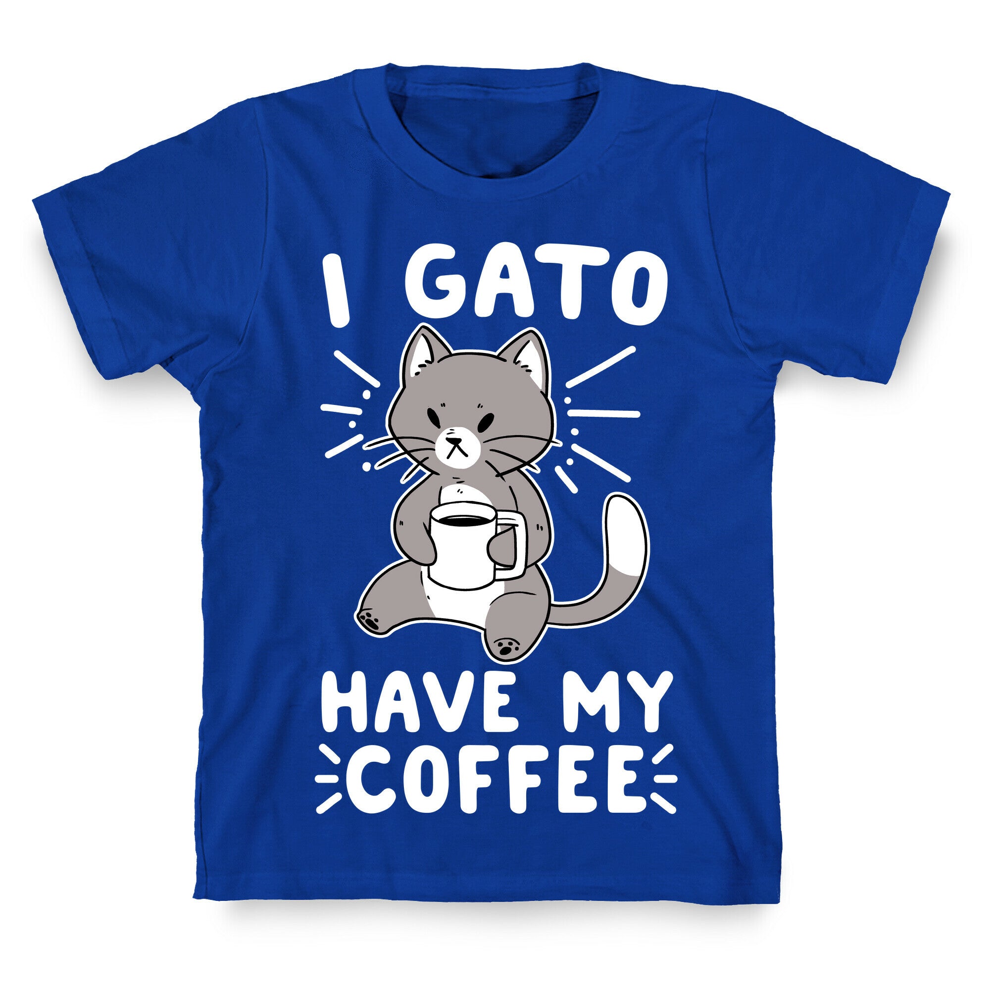 I Gato Have My Coffee  T-Shirt