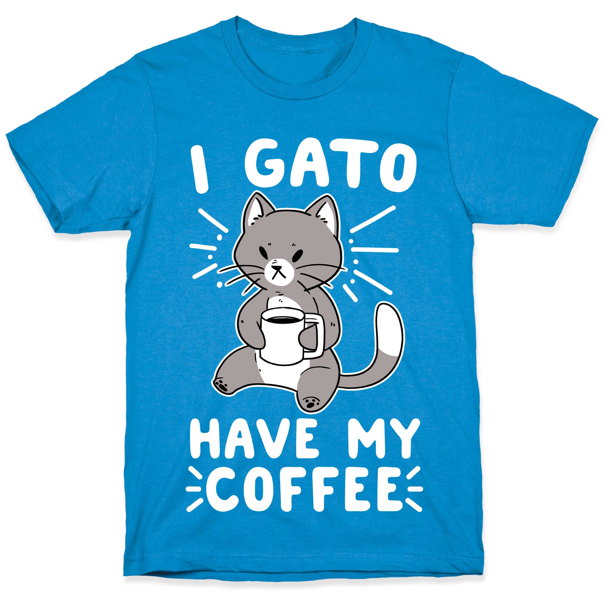 I Gato Have My Coffee  T-Shirt